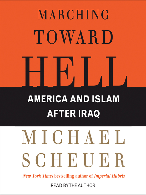 Title details for Marching Toward Hell by Michael Scheuer - Available
